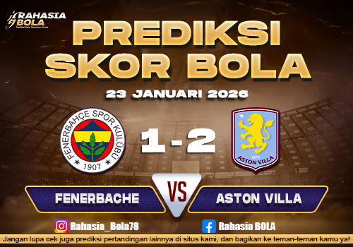 Prediksi Skor Bola Fenerbahce vs Aston Villa 23 Januari 2026
