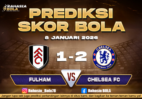 Prediksi Skor Bola Fulham vs Chelsea 8 Januari 2026