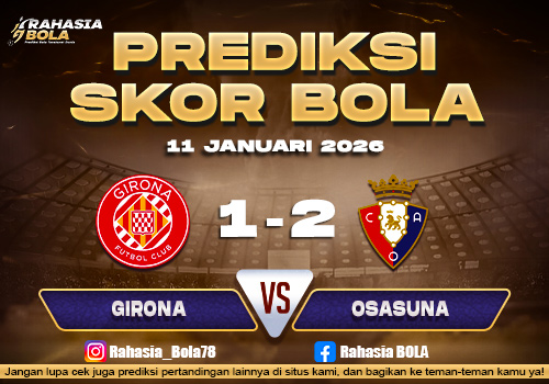 Prediksi Skor Bola Girona vs Osasuna 11 Januari 2026