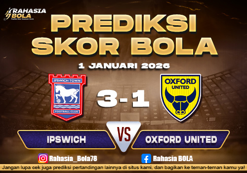 Prediksi Skor Bola Ipswich vs Oxford Utd 1 Januari 2026