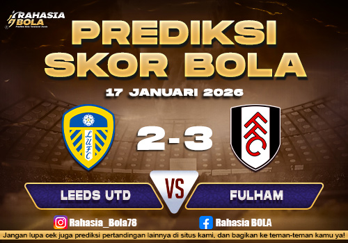 Prediksi Skor Bola Leeds vs Fulham 17 Januari 2026