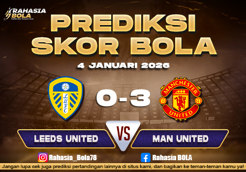 Prediksi Skor Bola Leeds vs Man Utd 4 Januari 2026