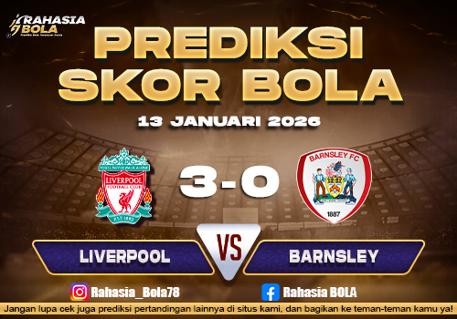 Prediksi Skor Bola Liverpool vs Barnsley 13 Januari 2026