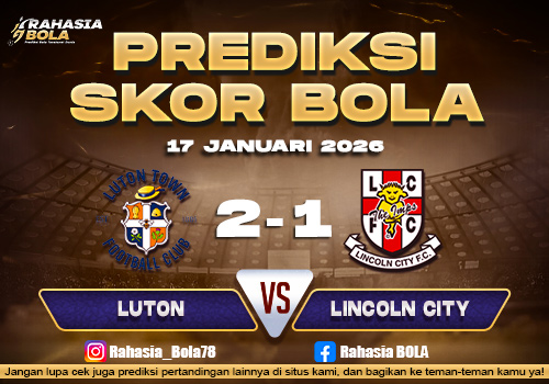 Prediksi Skor Bola Luton vs Lincoln City 17 Januari 2026