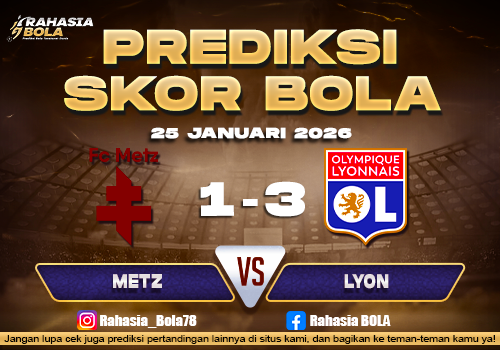 Prediksi Skor Bola Metz vs Lyon 25 Januari 2026