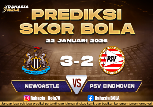 Prediksi Skor Bola Newcastle vs PSV 22 Januari 2026
