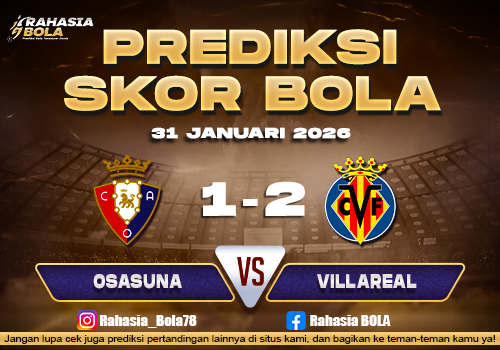 Prediksi Skor Bola Osasuna vs Villarreal 31 Januari 2026