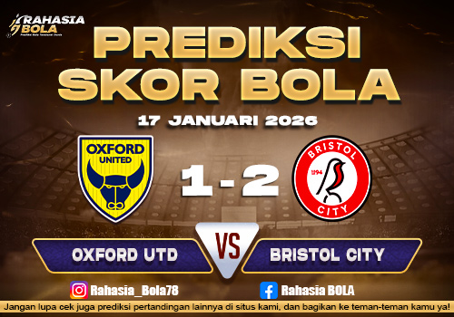 Prediksi Skor Bola Oxford Utd vs Bristol City 17 Januari 2026
