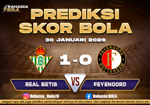Prediksi Skor Bola Real Betis vs Feyenoord 30 Januari 2026