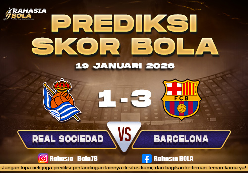 Prediksi Skor Bola Real Sociedad vs Barcelona 19 Januari 2026