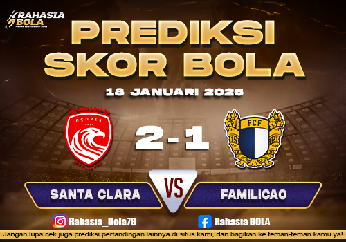 Prediksi Skor Bola Santa Clara vs Famalicao 18 Januari 2026