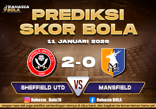 Prediksi Skor Bola Sheffield Utd vs Mansfield 11 Januari 2026