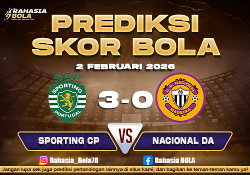 Prediksi Skor Bola Sporting CP vs Nacional da 2 Februari 2026