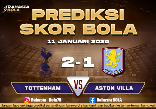 Prediksi Skor Bola Tottenham vs Aston Villa 11 Januari 2026