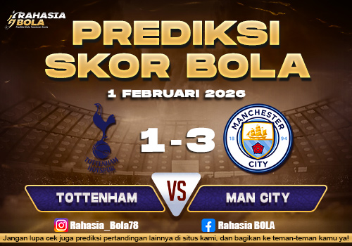Prediksi Skor Bola Tottenham vs Man City 1 Februari 2026