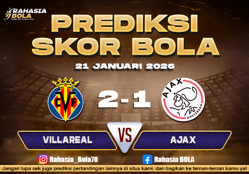 Prediksi Skor Bola Villarreal vs Ajax 21 Januari 2026