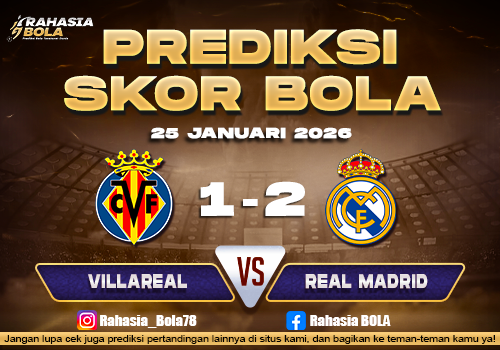 Prediksi Skor Bola Villarreal vs Real Madrid 25 Januari 2026