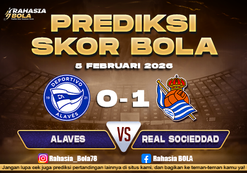 Prediksi Skor Bola Alaves vs Real Sociedad 5 Februari 2026