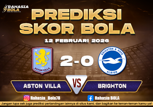Prediksi Skor Bola Aston Villa vs Brighton 12 Februari 2026
