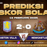 Prediksi Skor Bola Aston Villa vs Newcastle 15 Februari 2026