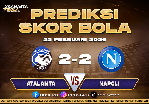 Prediksi Skor Bola Atalanta vs Napoli 22 Februari 2026