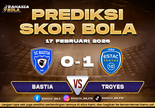 Prediksi Skor Bola Bastia vs Troyes 17 Februari 2026