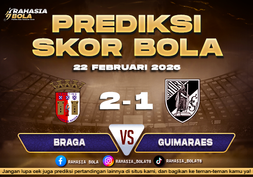 Prediksi Skor Bola Braga vs Guimaraes 22 Februari 2026