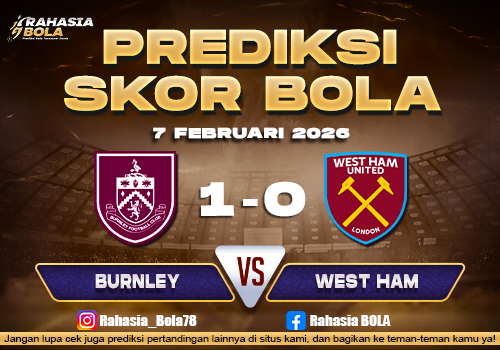 Prediksi Skor Bola Burnley vs West Ham 7 Februari 2026