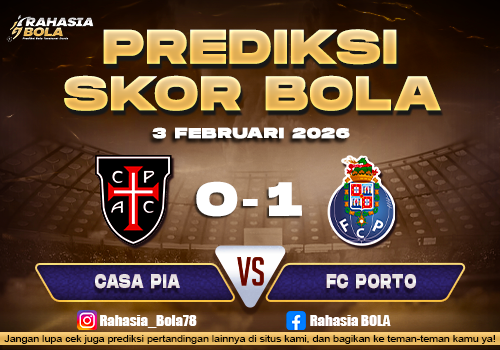 Prediksi Skor Bola Casa Pia vs Porto 3 Februari 2026