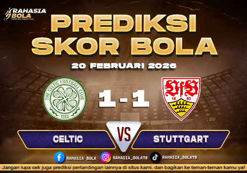 Prediksi Skor Bola Celtic vs Stuttgart 20 Februari 2026