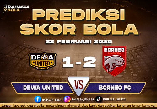 Prediksi Skor Bola Dewa Utd vs Borneo FC 22 Februari 2026