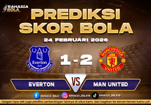 Prediksi Skor Bola Everton vs Man Utd 24 Februari 2026