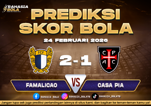 Prediksi Skor Bola Famalicao vs Casa Pia 24 Februari 2026
