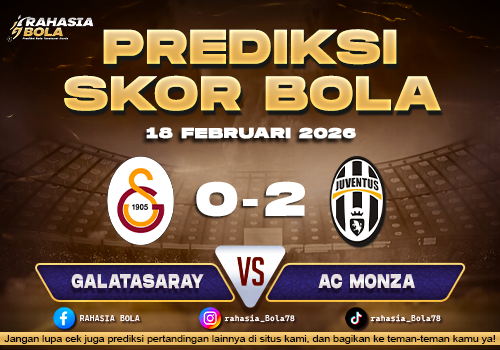 Prediksi Skor Bola Galatasaray vs Juventus 18 Februari 2026