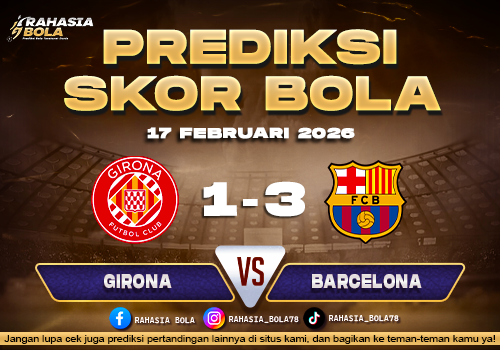 Prediksi Skor Bola Girona vs Barcelona 17 Februari 2026
