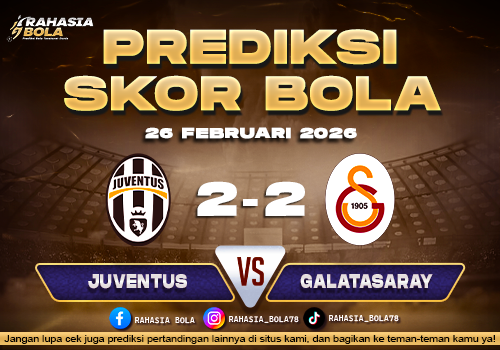 Prediksi Skor Bola Juventus vs Galatasaray 26 Februari 2026