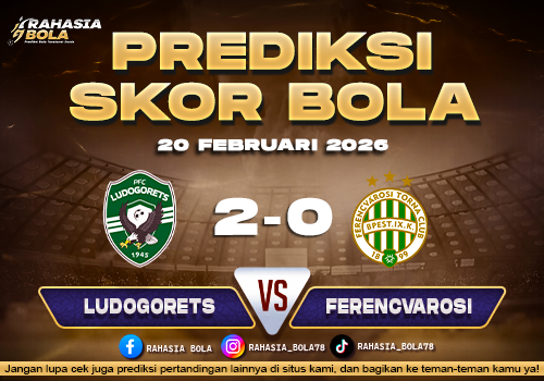 Prediksi Skor Bola Ludogorets vs Ferencvarosi 20 Februari 2026