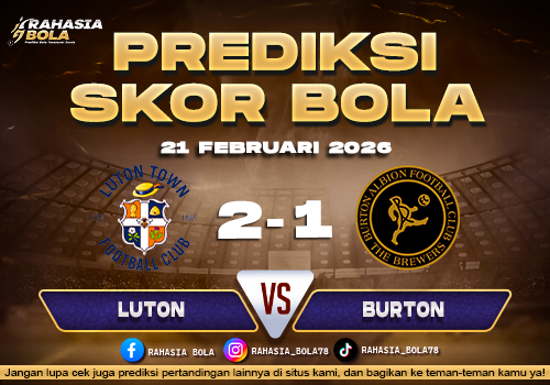 Prediksi Skor Bola Luton vs Burton 21 Februari 2026