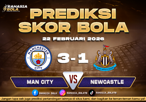 Prediksi Skor Bola Manchester City vs Newcastle 22 Februari 2026