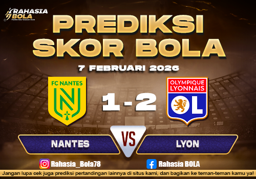 Prediksi Skor Bola Nantes vs Lyon 7 Februari 2026