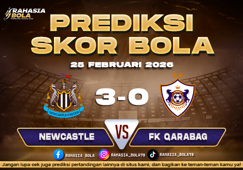 Prediksi Skor Bola Newcastle vs FK Qarabag 25 Februari 2026