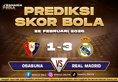 Prediksi Skor Bola Osasuna vs Real Madrid 22 Februari 2026