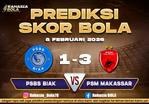 Prediksi Skor Bola PSBS Biak vs PSM 8 Februari 2026