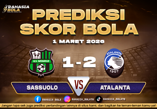 Prediksi Skor Bola Sassuolo vs Atalanta 1 Maret 2026
