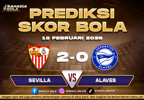 Prediksi Skor Bola Sevilla vs Alaves 15 Februari 2026