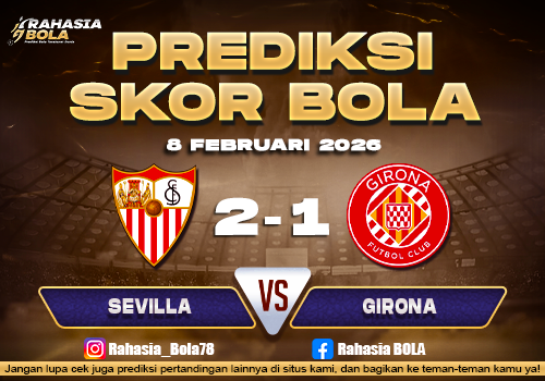 Prediksi Skor Bola Sevilla vs Girona 8 Februari 2026