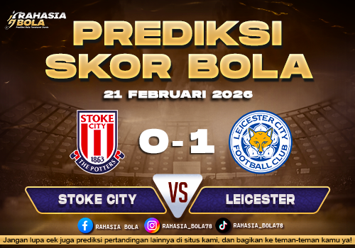 Prediksi Skor Bola Stoke vs Leicester 21 Februari 2026