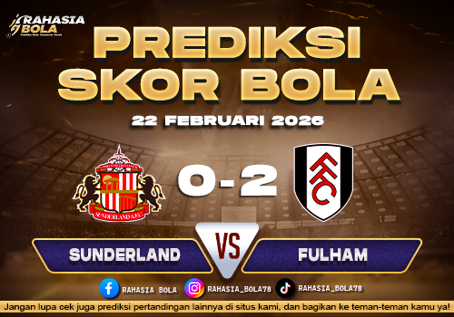 Prediksi Skor Bola Sunderland vs Fulham 22 Februari 2026