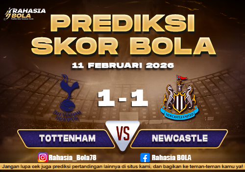 Prediksi Skor Bola Tottenham vs Newcastle 11 Februari 2026