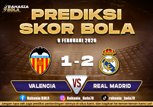 Prediksi Skor Bola Valencia vs Real Madrid 9 Februari 2026